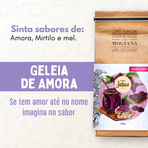Café Especial Geleia de Amora da Fazenda Jotacê, embalagem de 250g, com notas sensoriais de amora, mirtilo e mel. Um café com corpo licoroso e finalização doce e persistente.